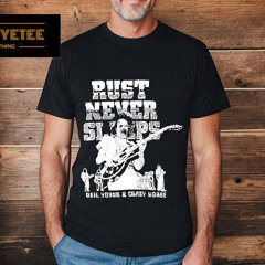 Rust Never Sleeps Neil Young And Crazy Horse Shirt