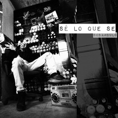 Sé Lo Que Se - Sonambulo