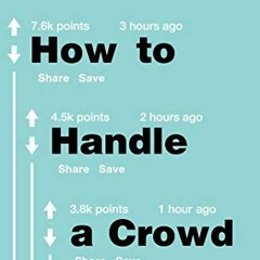 ✔️ Read How to Handle a Crowd: The Art of Creating Healthy and Dynamic Online Communities by  An