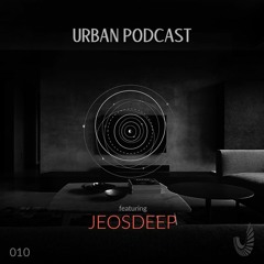 Urban Podcast 010 - Jeosdeep