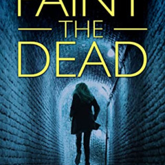 Access EBOOK 🖍️ Paint The Dead: A British Murder Mystery (Ellie Reckless Crime Thril
