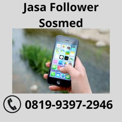 Jasa Follower Sosmed GRATIS KONSULTASI, Hub: 0819-9397-2946