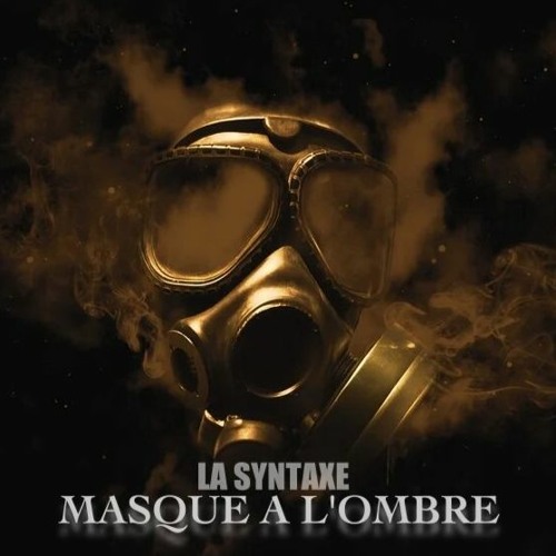 Stream MASQUE A L'OMBRE - LA SYNTAXE - MIXTAPE by LA SYNTAXE | Listen  online for free on SoundCloud