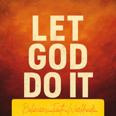 Let God Do It