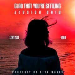 Jessica Baio - Glad That Youre Settling (LentzLee x SWA Remix)  [Sick Waves Records].mp3