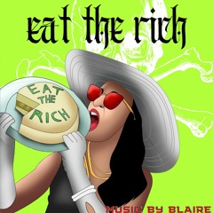 "Eat The Rich" music by Blaire