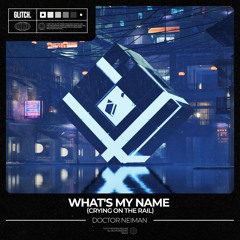 Doctor Neiman - What's My Name (Crying On The Rail)