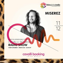 Cavalli Booking Radio Show - MISEREZ - 078 - IBIZA GLOBAL RADIO