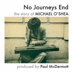 No Journeys End - the story of Michael O'Shea