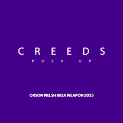 Creeds - Push Up (Orson Welsh Ibiza Weapon 2023)