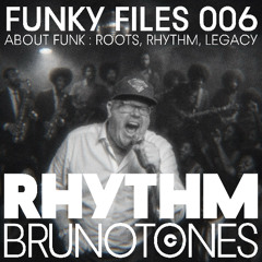 Funky Files 006 (ABOUT FUNK _ ROOTS, RHYTHM, LEGACY)