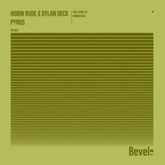 Hobin Rude & Dylan Deck - Pyrus (Monostone Remix) [Bevel]