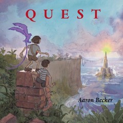 [✔PDF✔ (⚡Read⚡) ONLINE] Quest (Aaron Becker's Wordless Trilogy, 2)