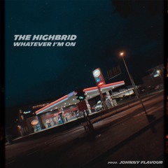 THE HIGHBRID - Whatever I´m On [Prod. Johnny Flavour]