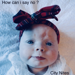 City Nites - How can i say no ?