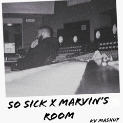 So Sick X Marvins Room (Drake & Ne-Yo)