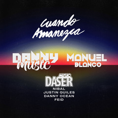 Nibal, Justin Quiles, Danny Ocean, Feid - Cuando Amanezca (Manuel Blanco & Danny Music 2020 Edit)