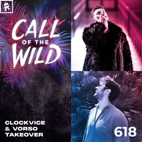 618 - Monstercat Call of the Wild: Clockvice & Vorso Takeover