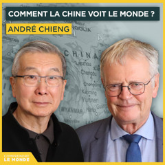 Comment la Chine voit le monde ? Avec André Chieng | Entretiens géopo