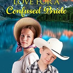 [GET] [KINDLE PDF EBOOK EPUB] Love for a Confused Bride (Diamond Springs Orphanage Bo