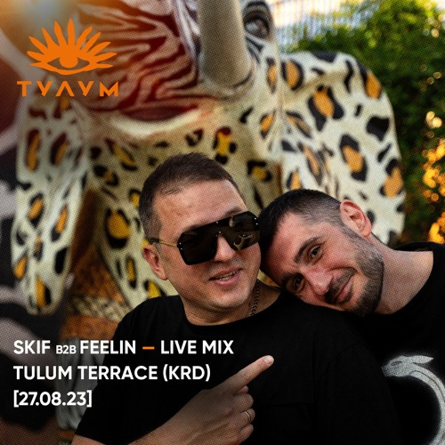 SKIF b2b FEELIN — LIVE MIX TULUM TERRAСE Krd [27.08.23]