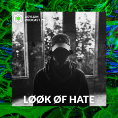 ASYLUM PODCAST #20 | LØØK ØF HATE
