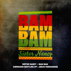 Sister Nancy - Bam Bam (HERMANN Bootleg) (Ft. Jesus Fernandez)