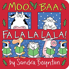 DOWNLOAD EBOOK 📁 Moo, Baa, Fa La La La La! by  Sandra Boynton &  Sandra Boynton [EPU