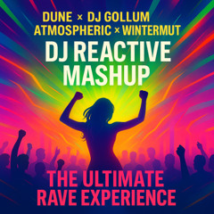Dune x DJ Gollum x Atmospheric x Wintermute - The Ultimate Rave Experience (Dj Reactive Mashup)