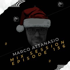 Marco Attanasio Mix Session Epsiode 156 Christmas Edition 2023