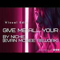 Niche - Give Me All Your Love (EVAN MCGEE REWORK)