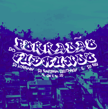 Porradão Do Submundo – Mc Gw E Mc 2D (DJ Lorrany DJ Rafinha Distakqy E DJ Rei)