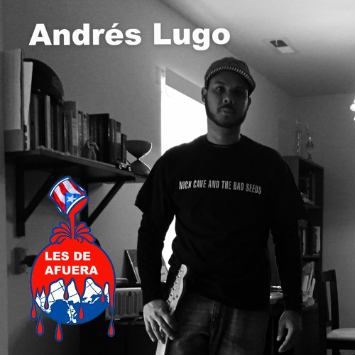 Les De Afuera: Andrés Lugo, Baltimore, Maryland, USA - 8/2020