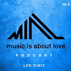 LEO DINIZ (BR) - MIAL(Music Is About Love) PODCAST #8