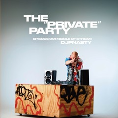 ItsAPrivateParty-Episode 001-DJPnasty (Middle_End Of Stream_50 Mins)
