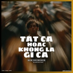 CTS - Tất Cả Hoặc Không Là Gì Cả - Ben ft ND Remix | Freedownload