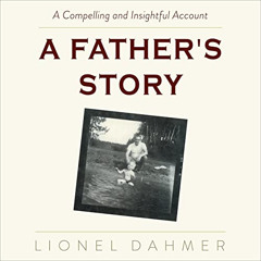 download EPUB 📪 A Father's Story by  Lionel Dahmer,Scott R. Pollak,Tower Audiobooks