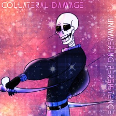 Collateral Damage - Unwavering Persistence