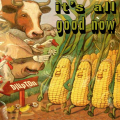 It's All Good Now