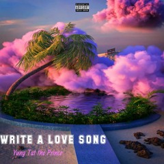 Yung Tat the Prince -Write A Love Song