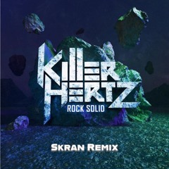 Killer Hertz - Rock Solid (Skran Remix) - COMPETITION ENTRY
