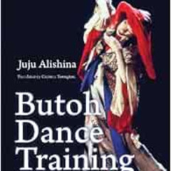 READ KINDLE 💏 Butoh Dance Training by Juju Alishina [KINDLE PDF EBOOK EPUB]