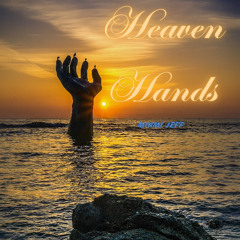 "HEAVEN HANDS" (Video - https://youtu.be/BIhZnFzdZCw)