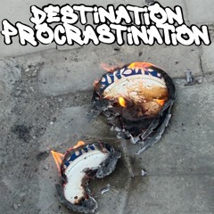 Destination: Procrastination!