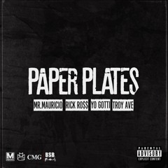 Mr. Mauricio - Paper Plates  (feat. Rick Ross, Troy Ave & Yo Gotti)
