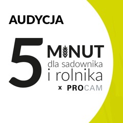 Przyszłościowe rozwiązania w rolnictwie - Audycja 5 Minut Dla Sadownika I Rolnika