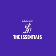 Sub/Bastien: The Essentials