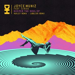 Joyce Muniz - Deeper The Soul Feat. G.Rizo (Lubelski Remix)