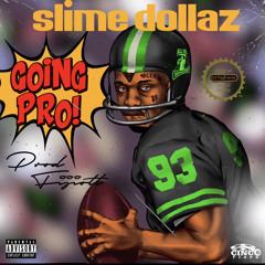 Slime Dollaz - Going Pro (Produced By FIJIOTT)  (@DJTIPTRONIC + KILL THE OPPOSITION ®EXCLUSIVE)