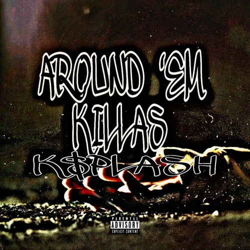 K$plash-Around 'Em Killas (prod. 1mtha1)